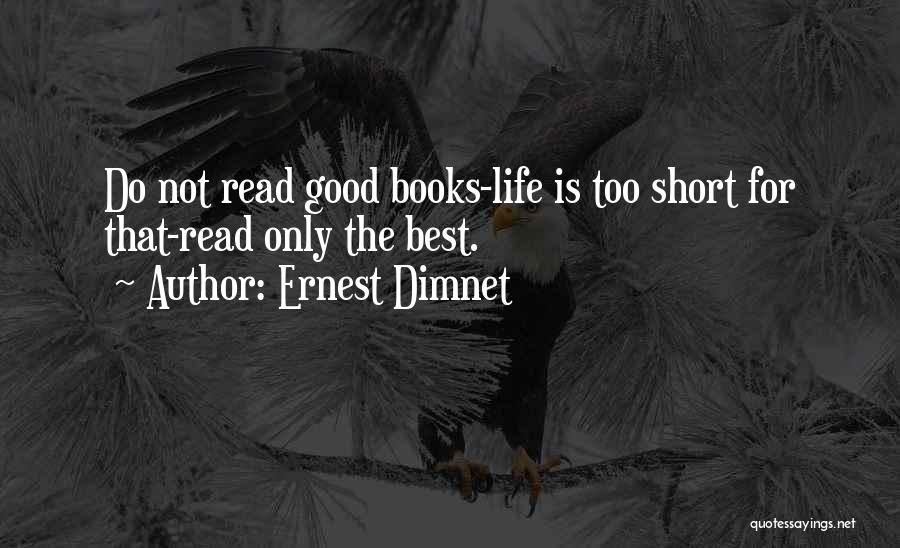 Life Is Not Too Short Quotes By Ernest Dimnet