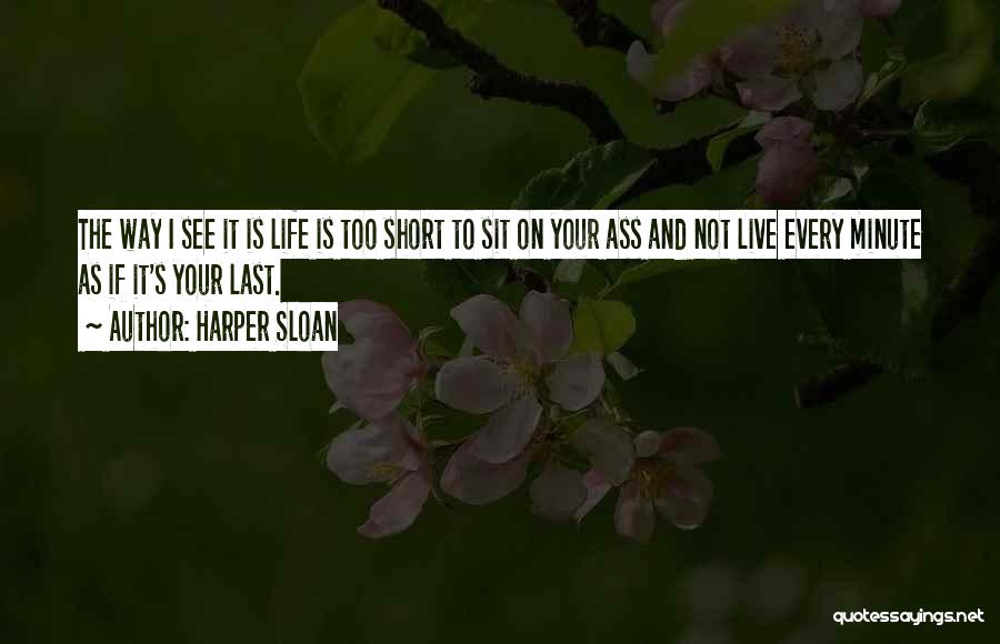 Life Is Not Too Short Quotes By Harper Sloan