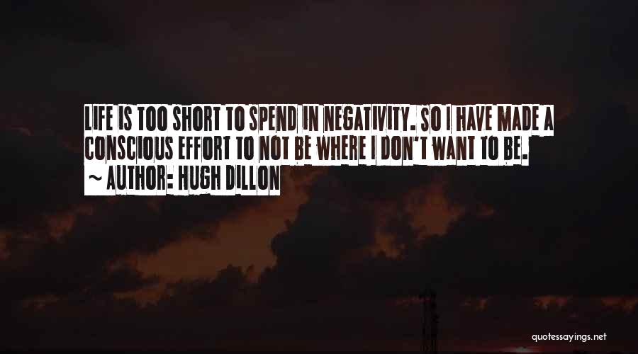 Life Is Not Too Short Quotes By Hugh Dillon