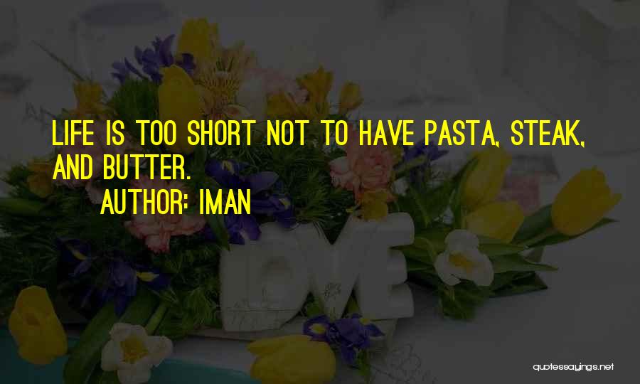 Life Is Not Too Short Quotes By Iman