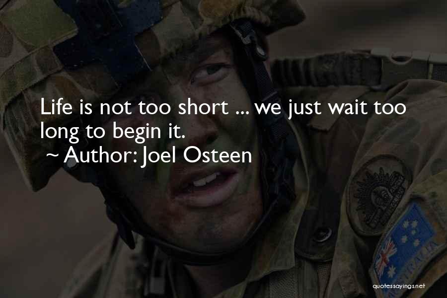 Life Is Not Too Short Quotes By Joel Osteen