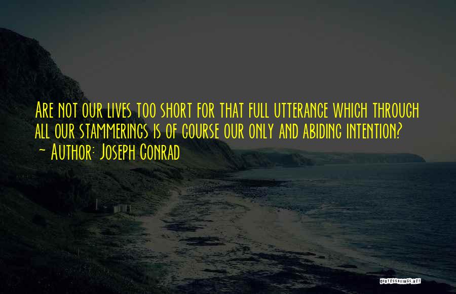 Life Is Not Too Short Quotes By Joseph Conrad