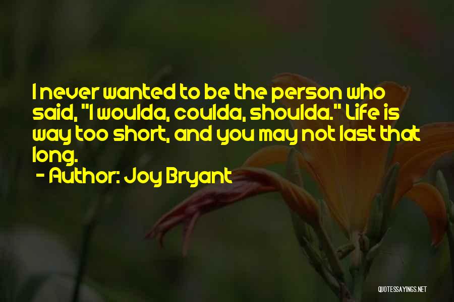 Life Is Not Too Short Quotes By Joy Bryant