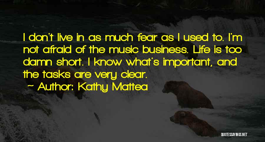 Life Is Not Too Short Quotes By Kathy Mattea