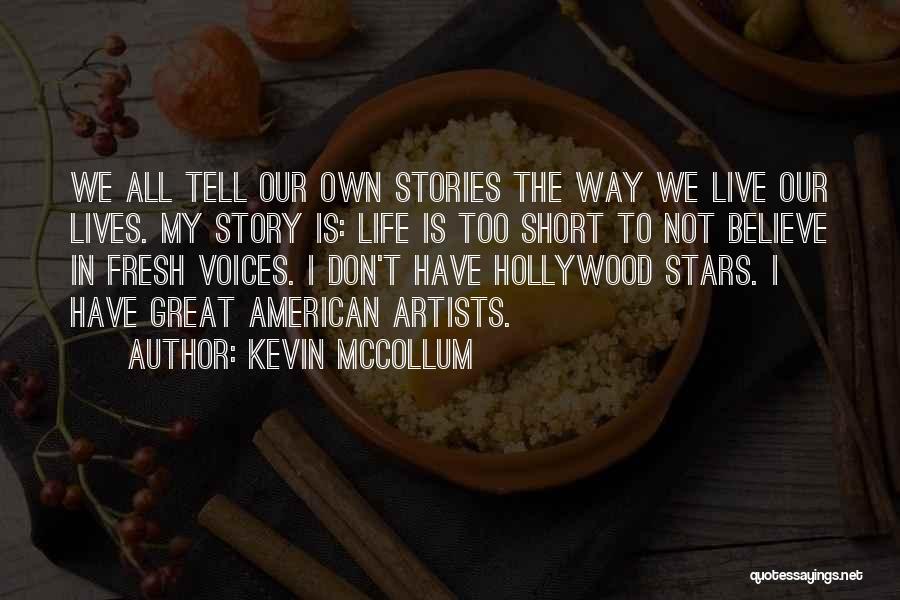 Life Is Not Too Short Quotes By Kevin McCollum