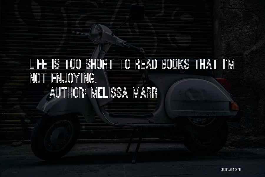 Life Is Not Too Short Quotes By Melissa Marr