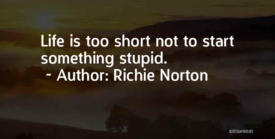 Life Is Not Too Short Quotes By Richie Norton