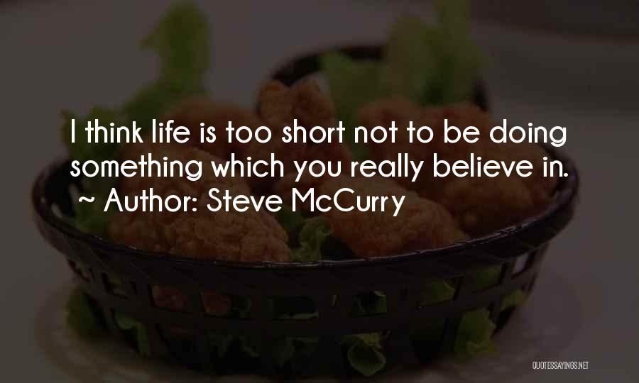 Life Is Not Too Short Quotes By Steve McCurry