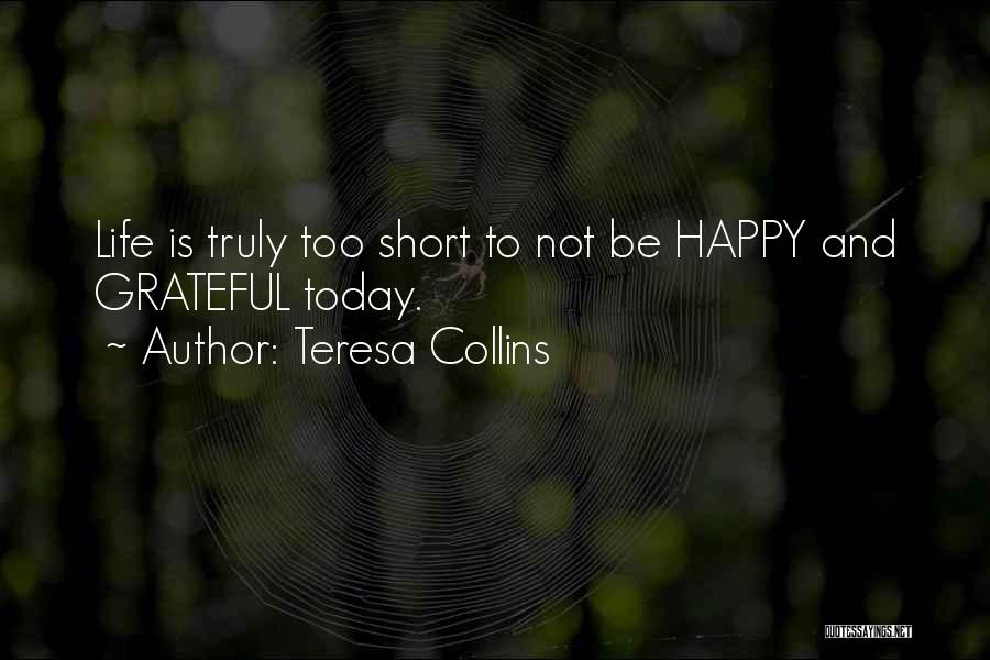 Life Is Not Too Short Quotes By Teresa Collins