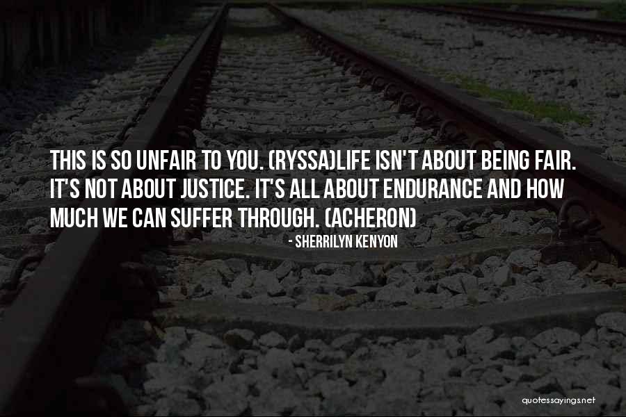 Life Is Not Unfair Quotes By Sherrilyn Kenyon Life Is Not Unfair Quotes By Sherrilyn Kenyon