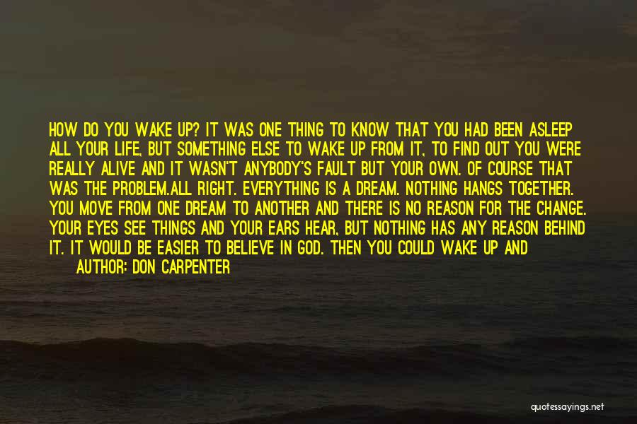 Life Is Nothing But A Dream Quotes By Don Carpenter