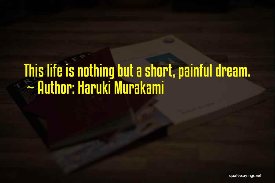 Life Is Nothing But A Dream Quotes By Haruki Murakami