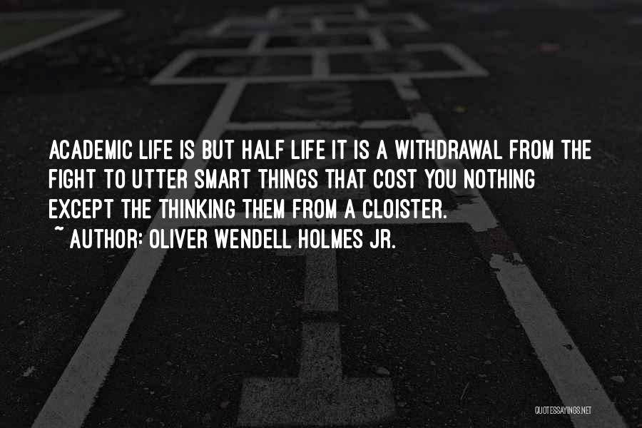 Life Is Nothing But Quotes By Oliver Wendell Holmes Jr.