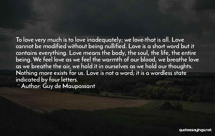 Life Is Nothing Without Love Quotes By Guy De Maupassant