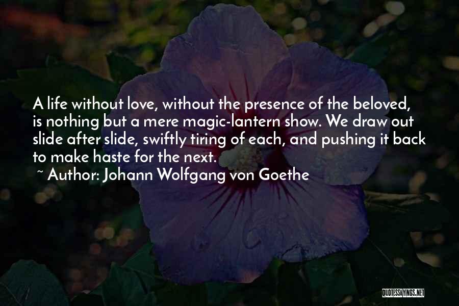 Life Is Nothing Without Love Quotes By Johann Wolfgang Von Goethe