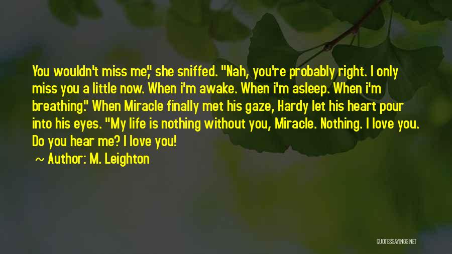 Life Is Nothing Without Love Quotes By M. Leighton