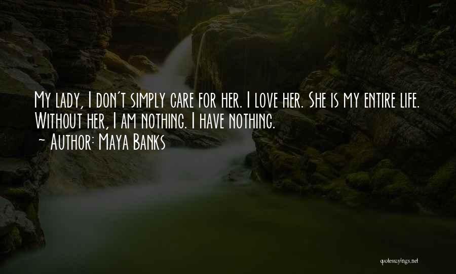 Life Is Nothing Without Love Quotes By Maya Banks