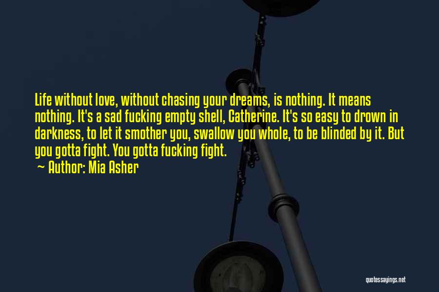 Life Is Nothing Without Love Quotes By Mia Asher