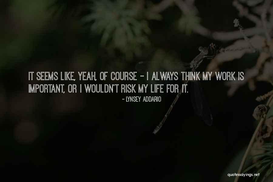 Life Is Nothing Without Risk Quotes By Lynsey Addario Life Is Nothing Without Risk Quotes By Lynsey Addario