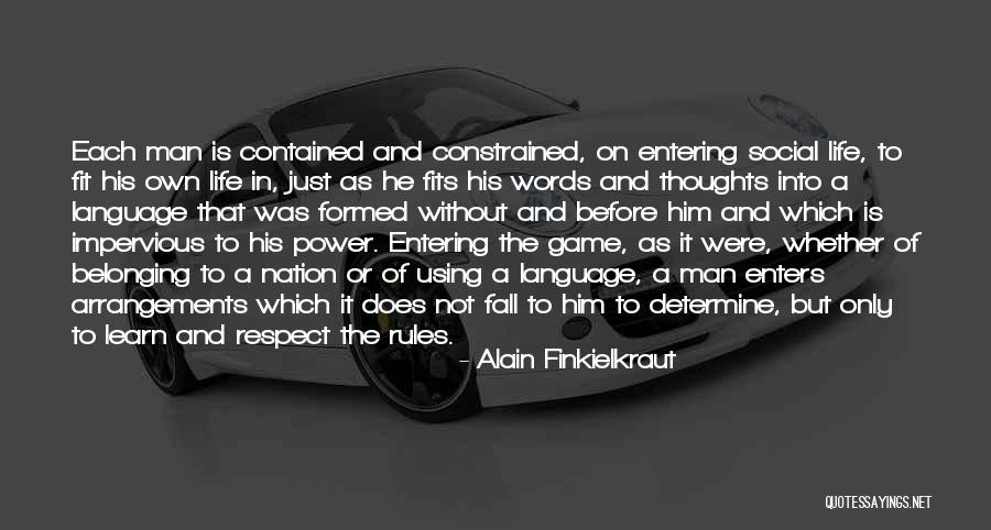Life Is Only A Game Quotes By Alain Finkielkraut Life Is Only A Game Quotes By Alain Finkielkraut