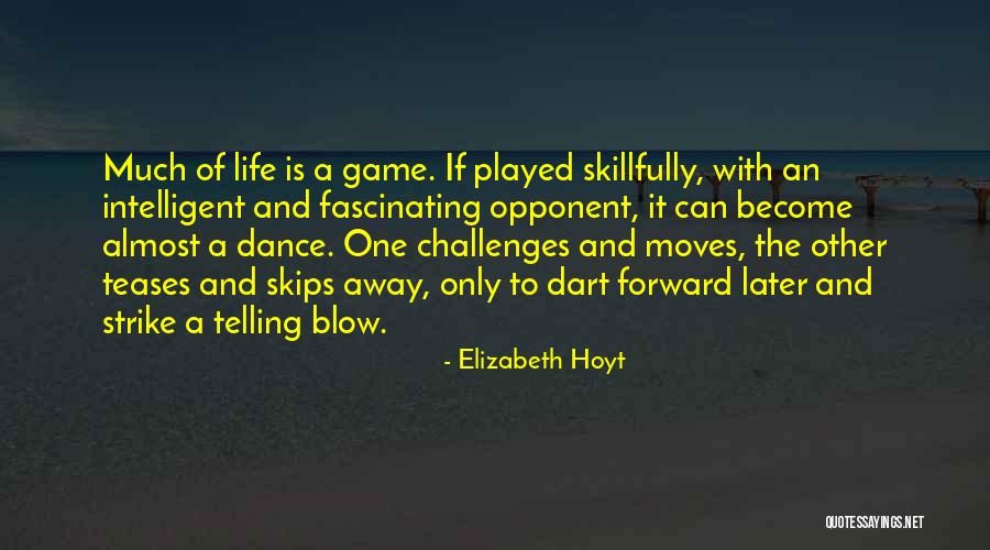 Life Is Only A Game Quotes By Elizabeth Hoyt Life Is Only A Game Quotes By Elizabeth Hoyt