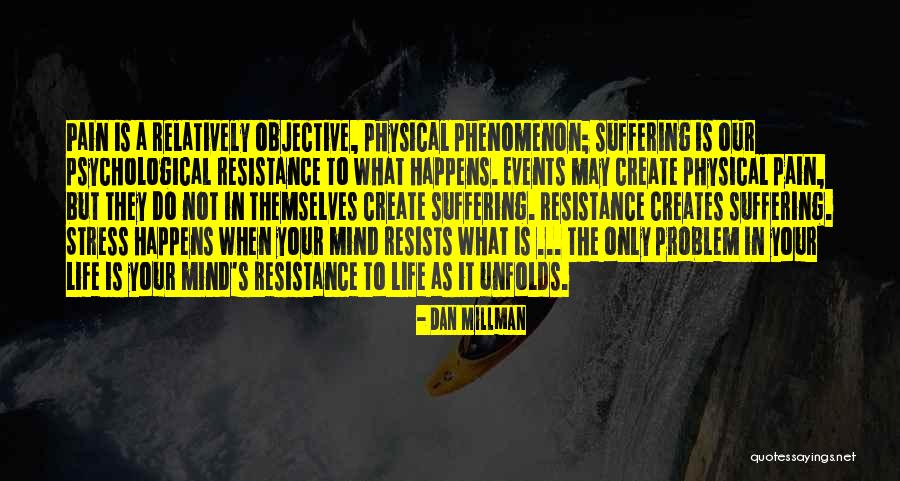 Life Is Only Pain Quotes By Dan Millman Life Is Only Pain Quotes By Dan Millman