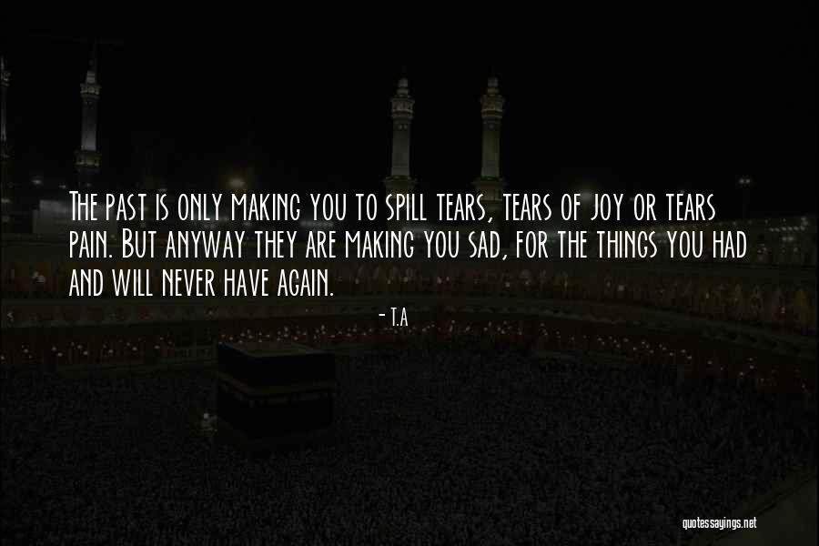 Life Is Only Pain Quotes By T.A Life Is Only Pain Quotes By T.A