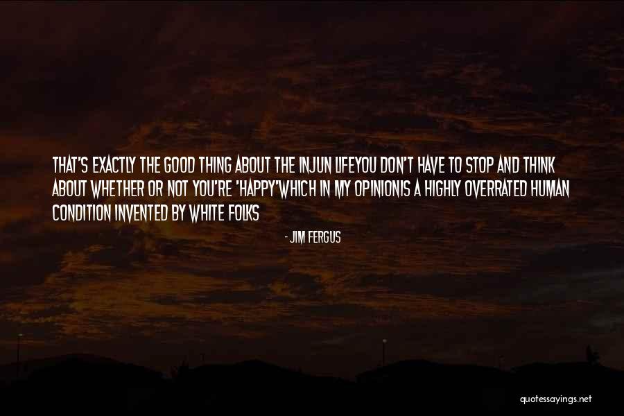 Life Is Overrated Quotes By Jim Fergus Life Is Overrated Quotes By Jim Fergus