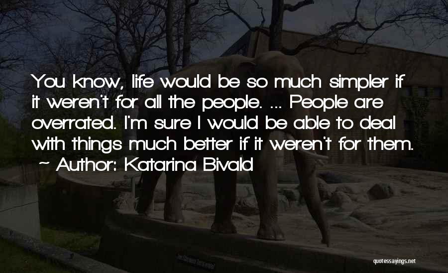 Life Is Overrated Quotes By Katarina Bivald