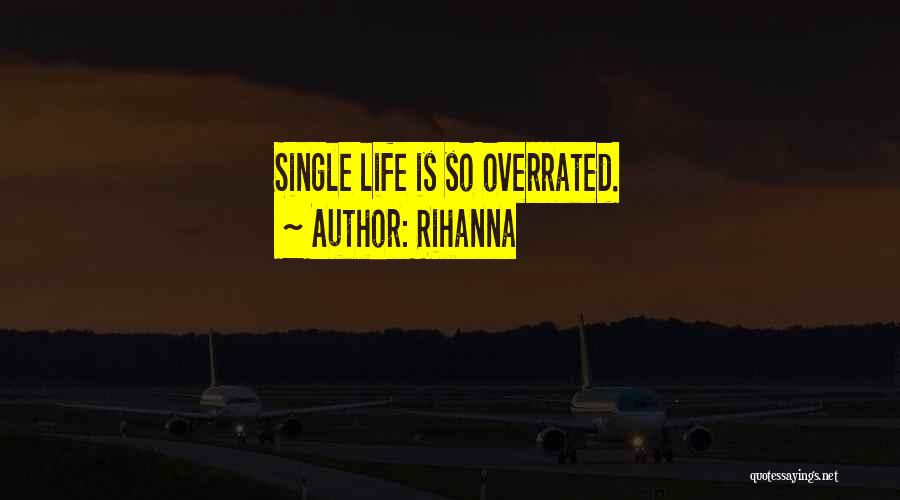 Life Is Overrated Quotes By Rihanna