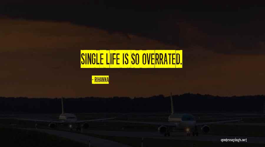 Life Is Overrated Quotes By Rihanna