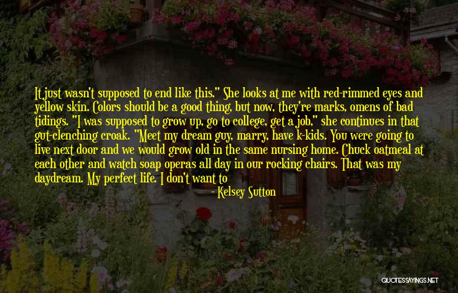 Life Is Perfect Now Quotes By Kelsey Sutton