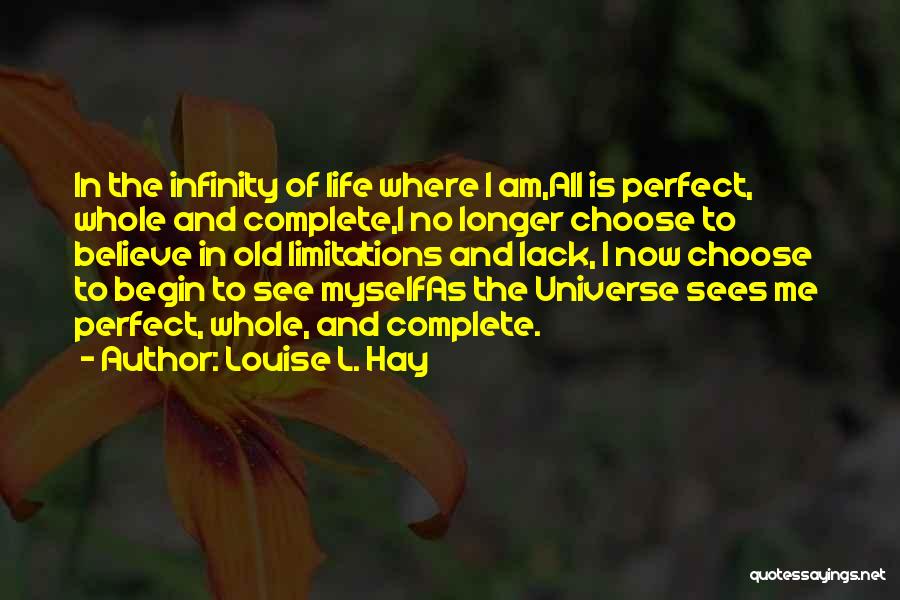 Life Is Perfect Now Quotes By Louise L. Hay