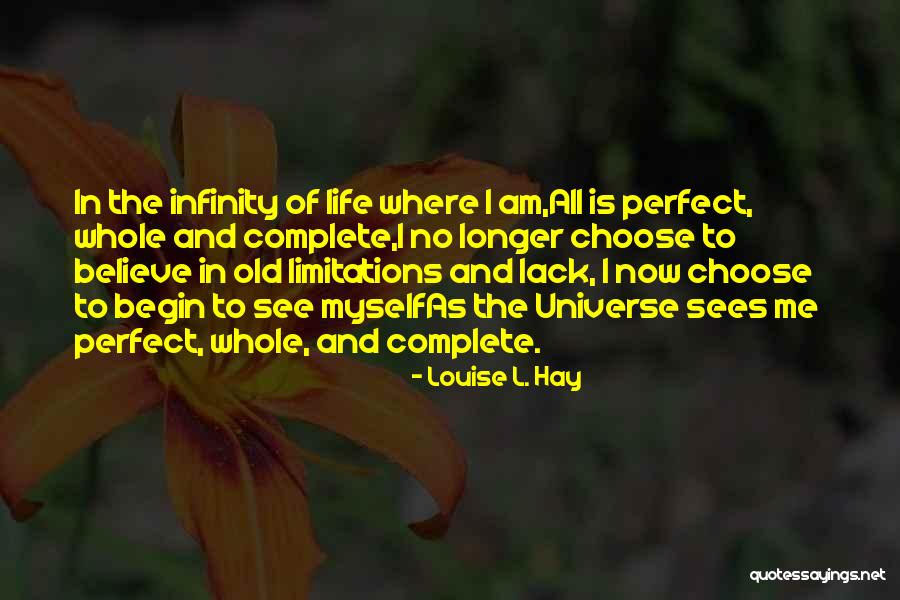 Life Is Perfect Now Quotes By Louise L. Hay