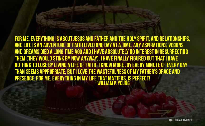 Life Is Perfect Now Quotes By William P. Young Life Is Perfect Now Quotes By William P. Young