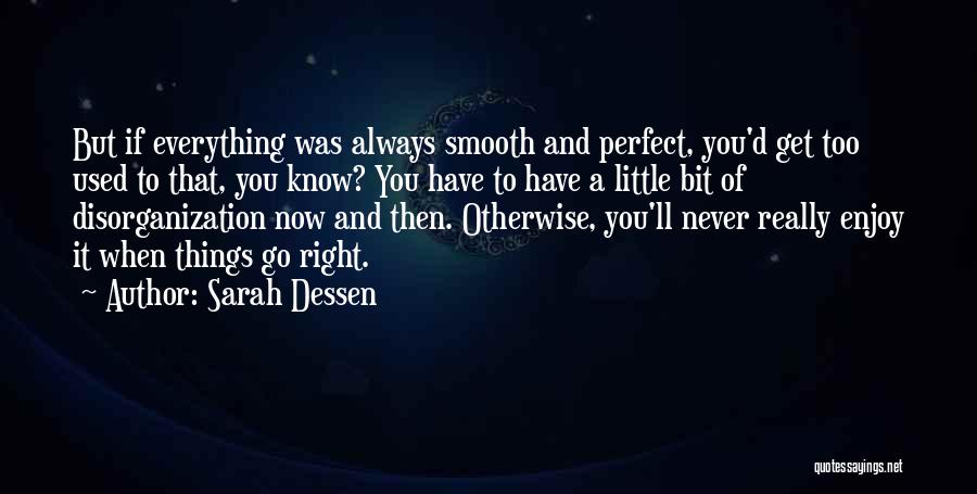 Life Is Perfect Right Now Quotes By Sarah Dessen