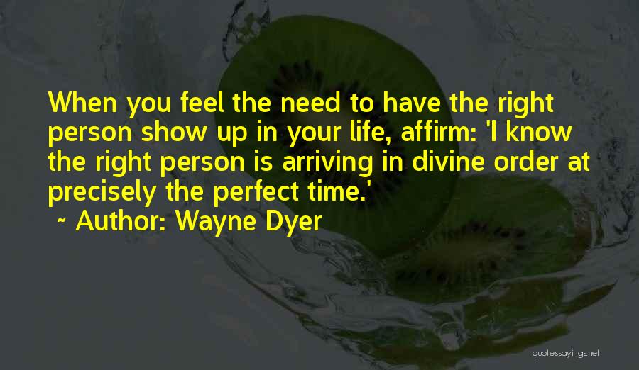 Life Is Perfect Right Now Quotes By Wayne Dyer