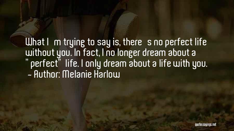 Life Is Perfect With You Quotes By Melanie Harlow