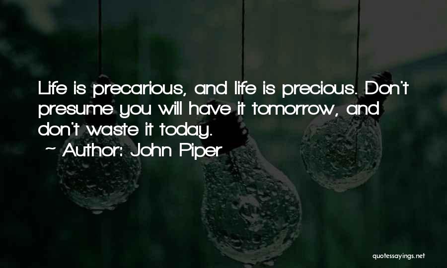 Life Is Precarious Quotes By John Piper