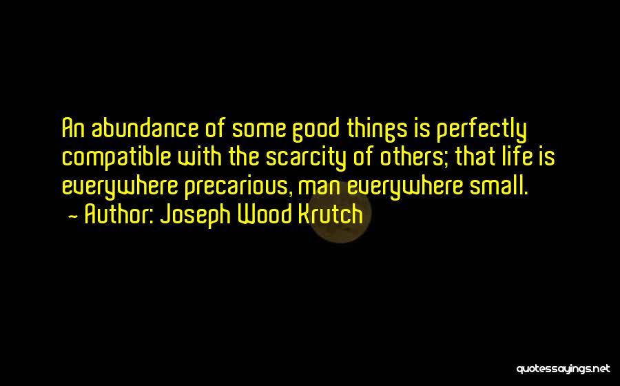 Life Is Precarious Quotes By Joseph Wood Krutch