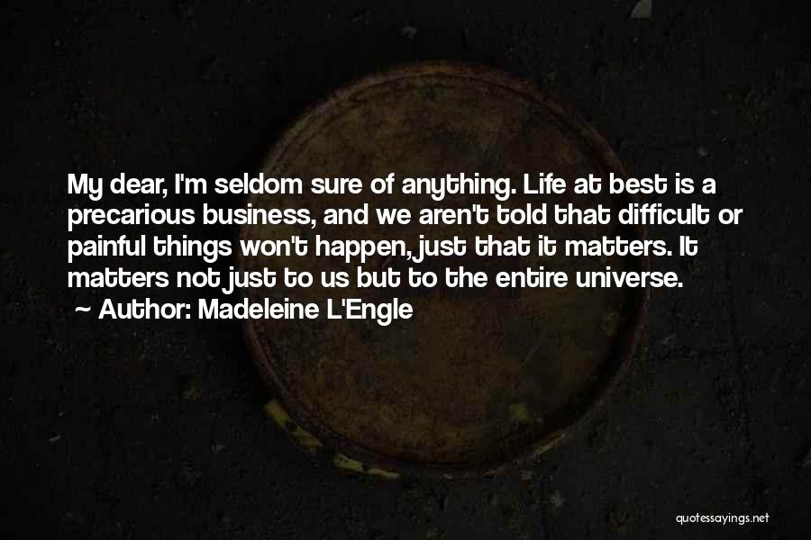 Life Is Precarious Quotes By Madeleine L'Engle