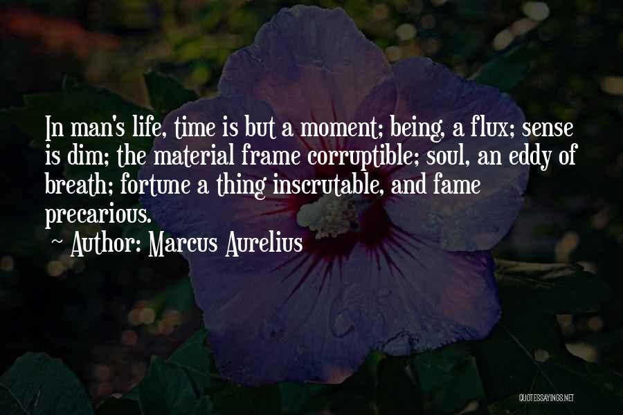 Life Is Precarious Quotes By Marcus Aurelius