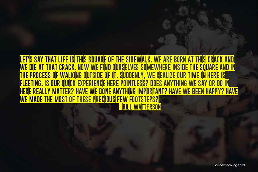 Life Is Precious And Fleeting Quotes By Bill Watterson Life Is Precious And Fleeting Quotes By Bill Watterson