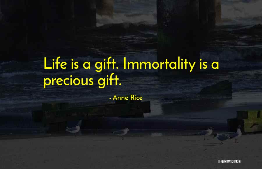 Life Is Precious Gift Quotes By Anne Rice