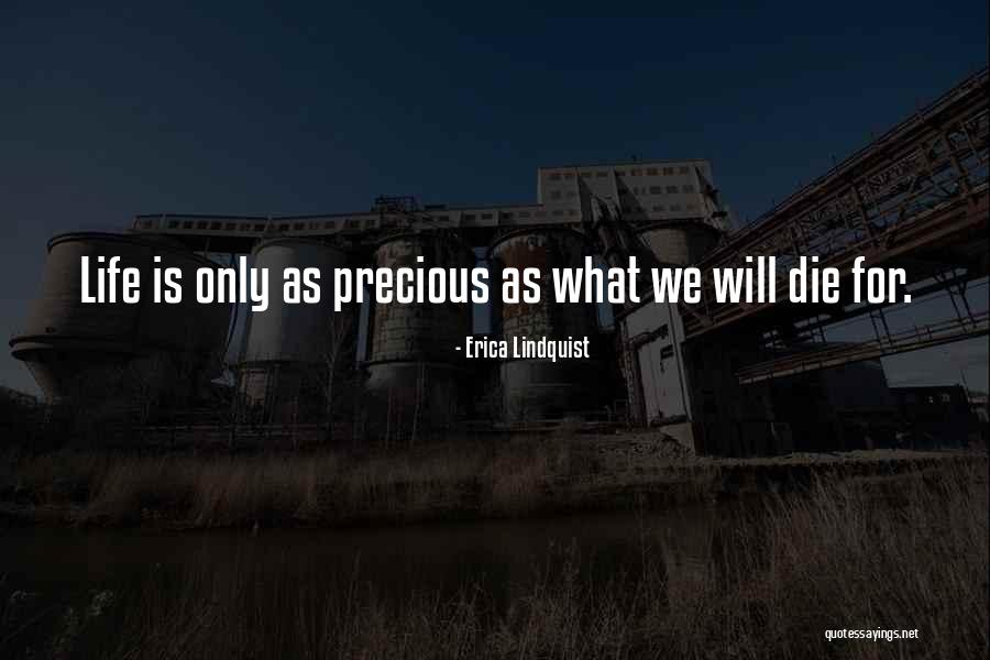 Life Is Precious Quotes By Erica Lindquist Life Is Precious Quotes By Erica Lindquist