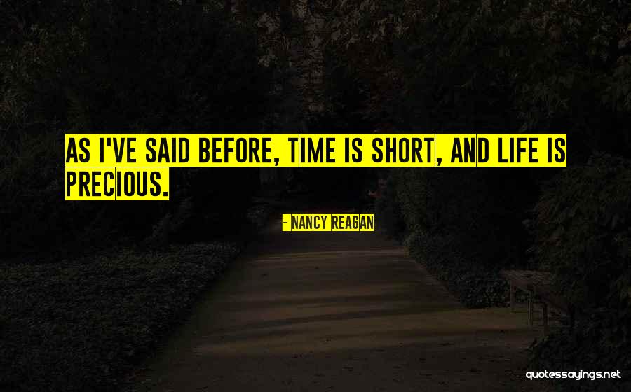 Life Is Precious Quotes By Nancy Reagan Life Is Precious Quotes By Nancy Reagan