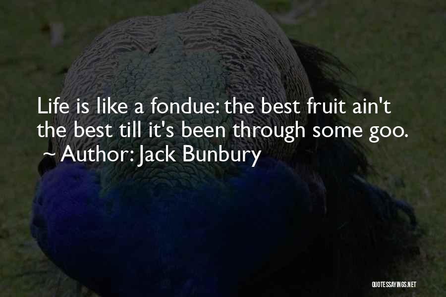 Life Is Quotes By Jack Bunbury