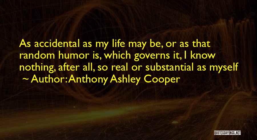 Life Is Real Quotes By Anthony Ashley Cooper