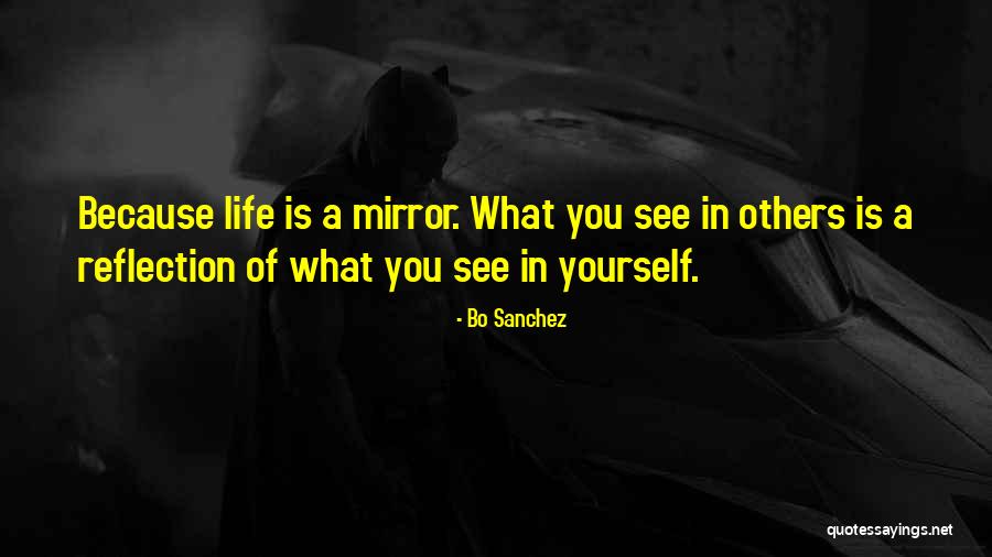 Life Is Reflection Quotes By Bo Sanchez Life Is Reflection Quotes By Bo Sanchez