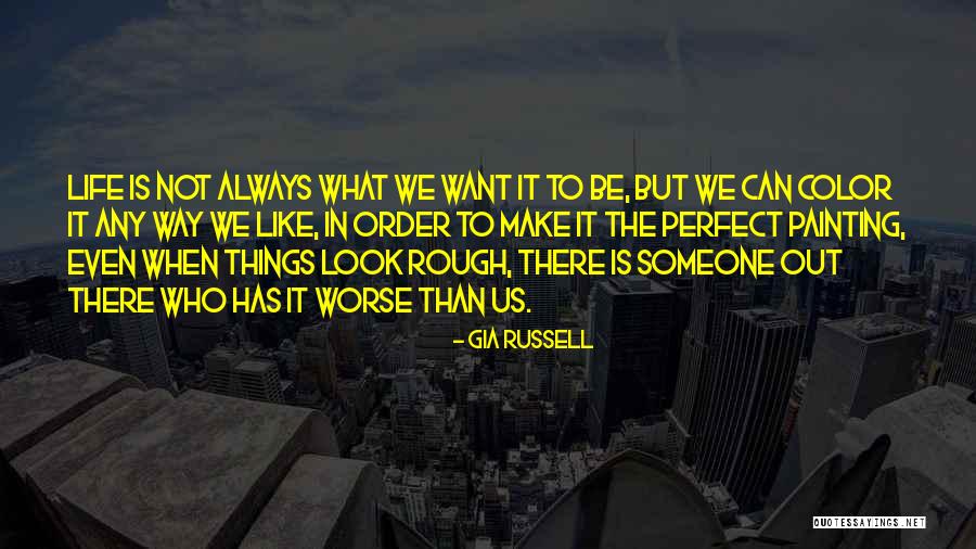 Life Is Rough Quotes By Gia Russell Life Is Rough Quotes By Gia Russell